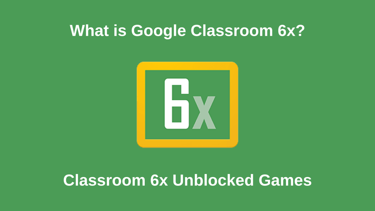 What is Classroom 6x