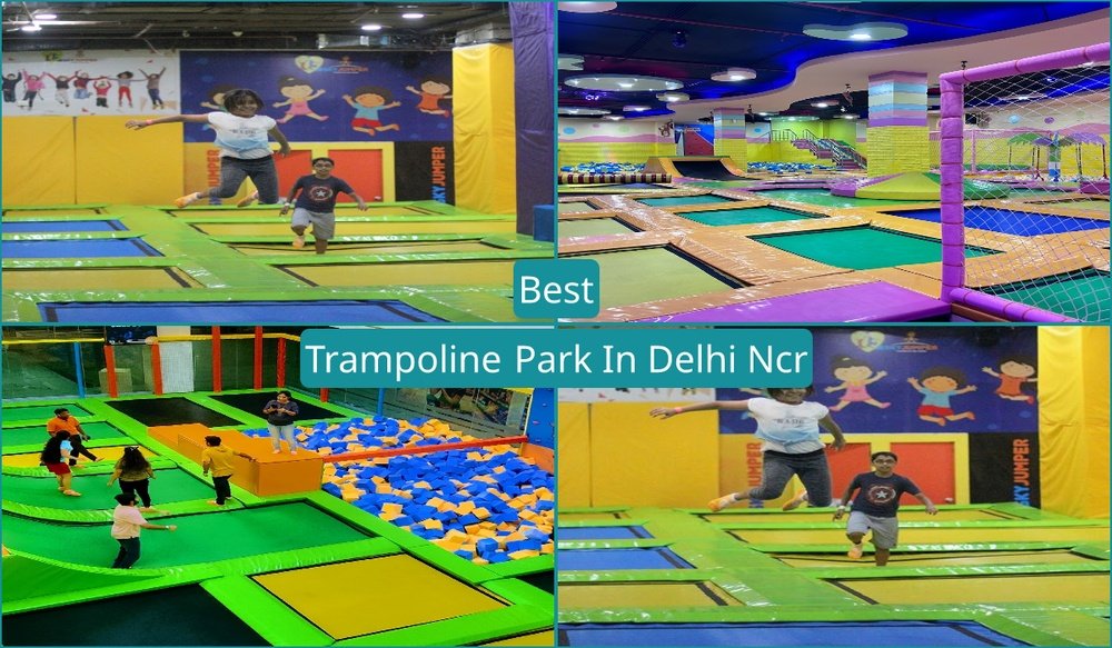 Trampoline Park in Delhi NCR 2024 :  A Complete Guide.