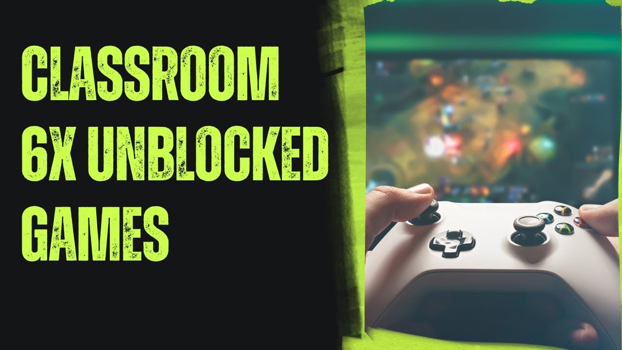 Games on Classroom 6x Unblocked