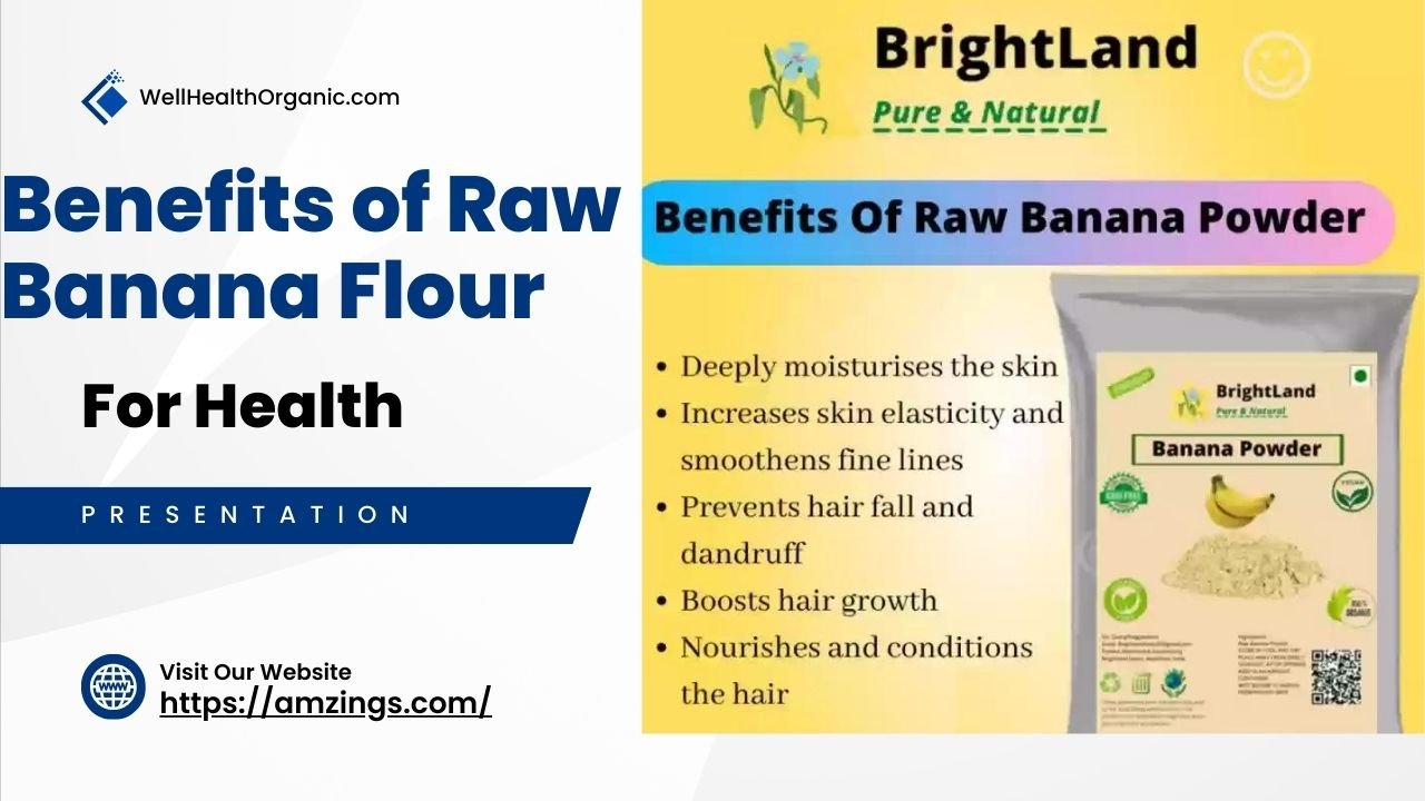 wellhealthorganic.com : raw banana flour benefits and uses