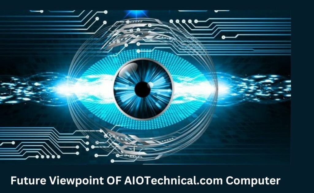 Future Viewpoint of AIOTechnical.com Computer