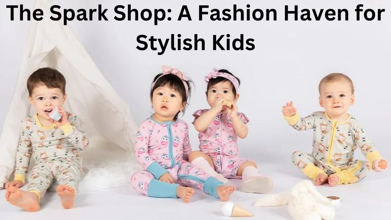 The Spark Shop: A Fashion Haven for Stylish Kids
